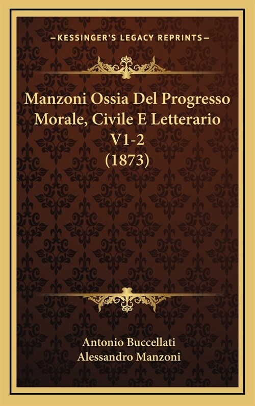 Manzoni Ossia del Progresso Morale, Civile E Letterario V1-2 (1873) (Hardcover)