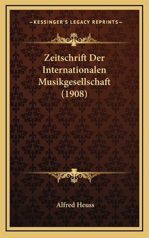 Zeitschrift Der Internationalen Musikgesellschaft (1908) (Hardcover)