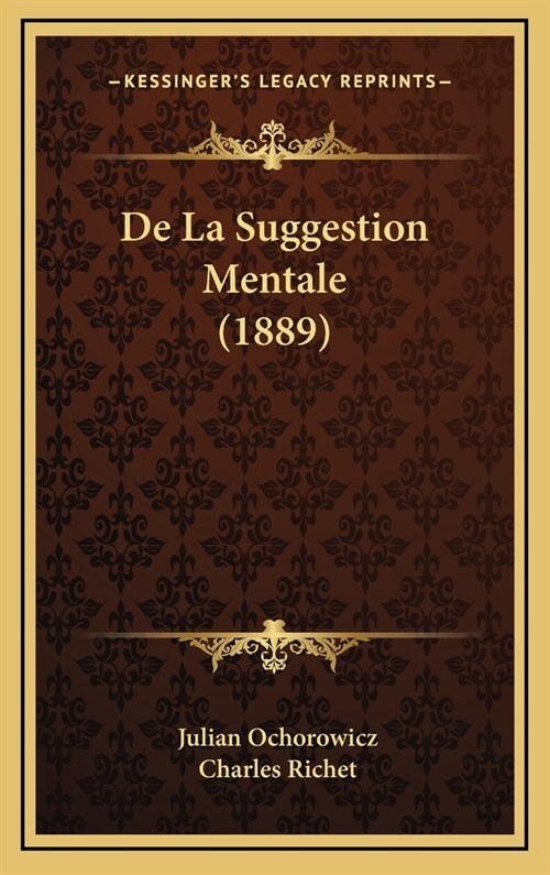 de La Suggestion Mentale (1889) (Hardcover)