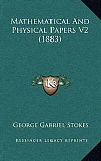 Mathematical and Physical Papers V2 (1883) (Hardcover)