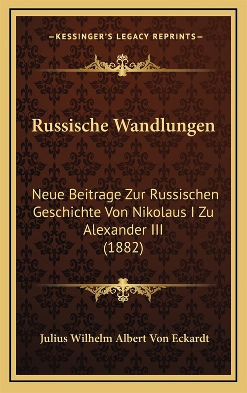 Russische Wandlungen: Neue Beitrage Zur Russischen Geschichte Von Nikolaus I Zu Alexander III (1882) (Hardcover)