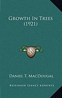 Growth in Trees (1921) (Hardcover)