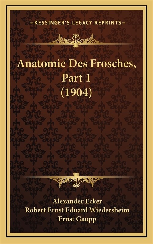 Anatomie Des Frosches, Part 1 (1904) (Hardcover)