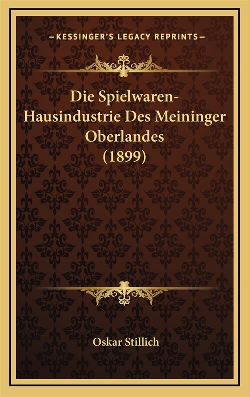 Die Spielwaren-Hausindustrie Des Meininger Oberlandes (1899) (Hardcover)