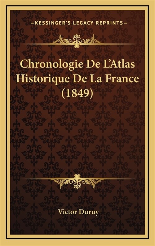 Chronologie de LAtlas Historique de La France (1849) (Hardcover)
