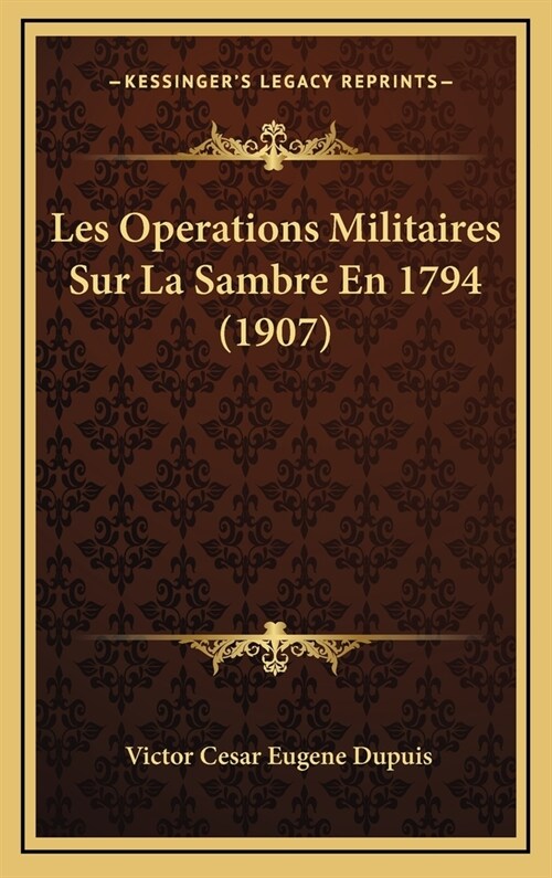 Les Operations Militaires Sur La Sambre En 1794 (1907) (Hardcover)