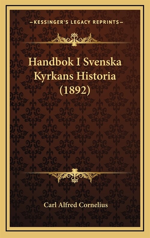 Handbok I Svenska Kyrkans Historia (1892) (Hardcover)