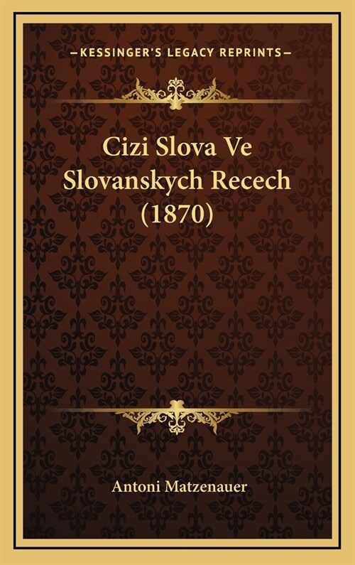 Cizi Slova Ve Slovanskych Recech (1870) (Hardcover)