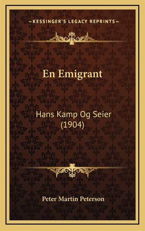 En Emigrant: Hans Kamp Og Seier (1904) (Hardcover)