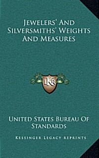 Jewelers and Silversmiths Weights and Measures (Hardcover)