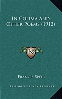 In Colima and Other Poems (1912) (Hardcover)