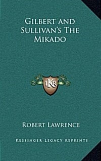 Gilbert and Sullivans the Mikado (Hardcover)