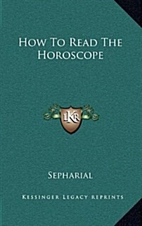 How to Read the Horoscope (Hardcover)