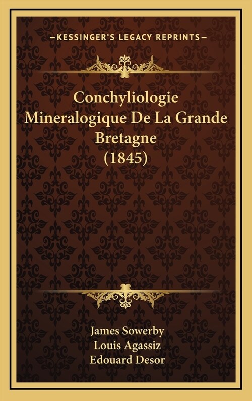 Conchyliologie Mineralogique de La Grande Bretagne (1845) (Hardcover)