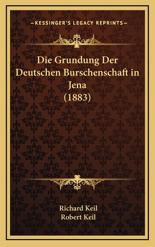 Die Grundung Der Deutschen Burschenschaft in Jena (1883) (Hardcover)