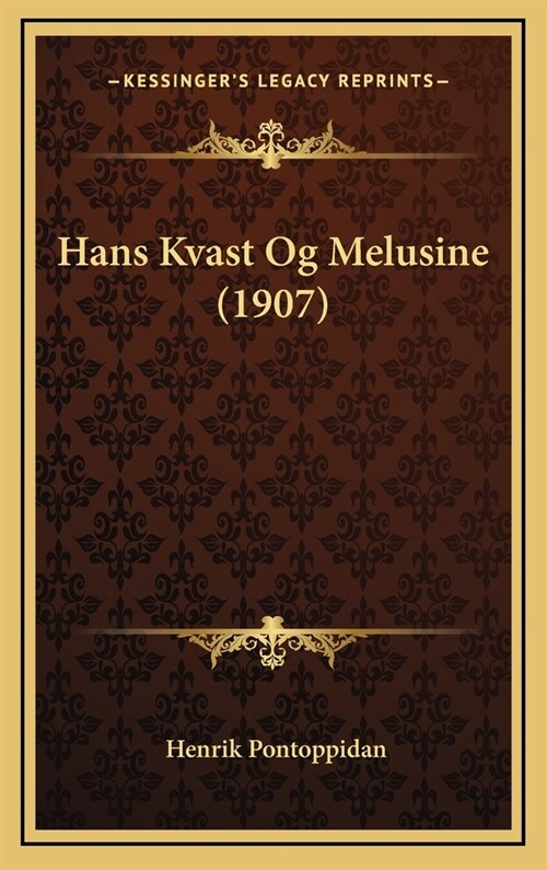 Hans Kvast Og Melusine (1907) (Hardcover)