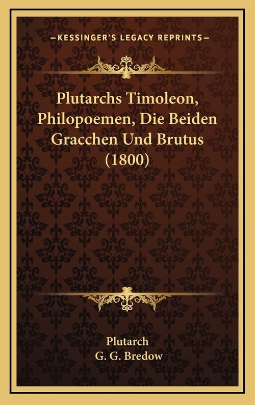 Plutarchs Timoleon, Philopoemen, Die Beiden Gracchen Und Brutus (1800) (Hardcover)