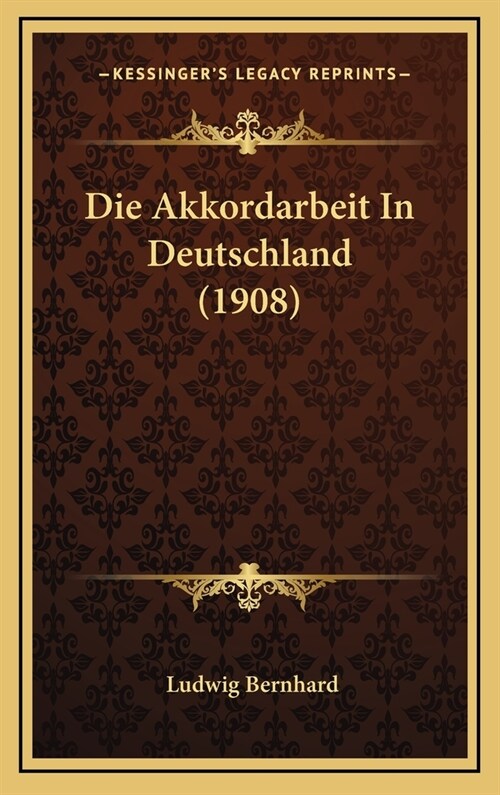 Die Akkordarbeit in Deutschland (1908) (Hardcover)