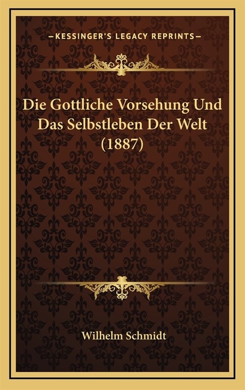 Die Gottliche Vorsehung Und Das Selbstleben Der Welt (1887) (Hardcover)