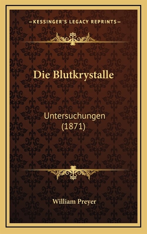 Die Blutkrystalle: Untersuchungen (1871) (Hardcover)