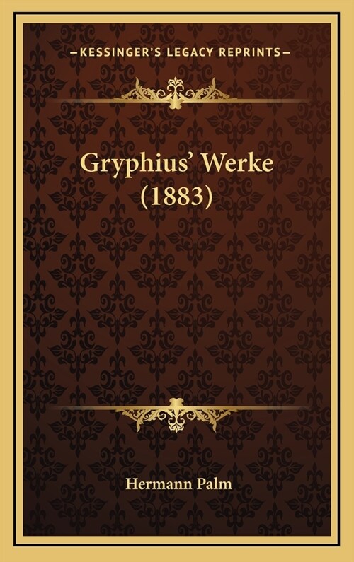 Gryphius Werke (1883) (Hardcover)