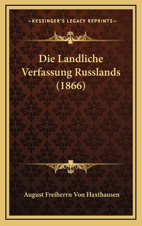 Die Landliche Verfassung Russlands (1866) (Hardcover)