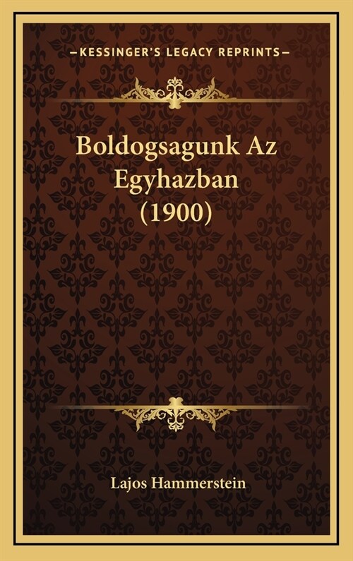 Boldogsagunk AZ Egyhazban (1900) (Hardcover)