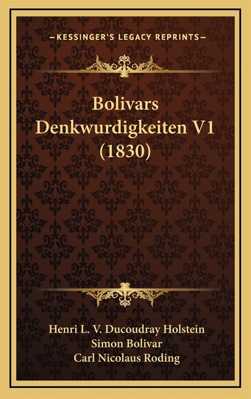 Bolivars Denkwurdigkeiten V1 (1830) (Hardcover)