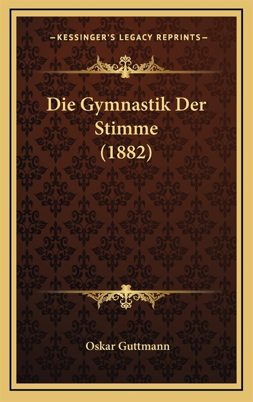 Die Gymnastik Der Stimme (1882) (Hardcover)