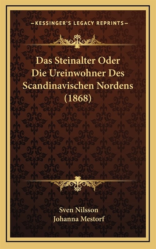 Das Steinalter Oder Die Ureinwohner Des Scandinavischen Nordens (1868) (Hardcover)