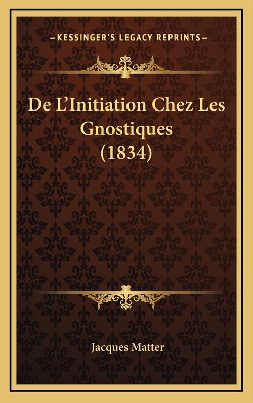 de LInitiation Chez Les Gnostiques (1834) (Hardcover)