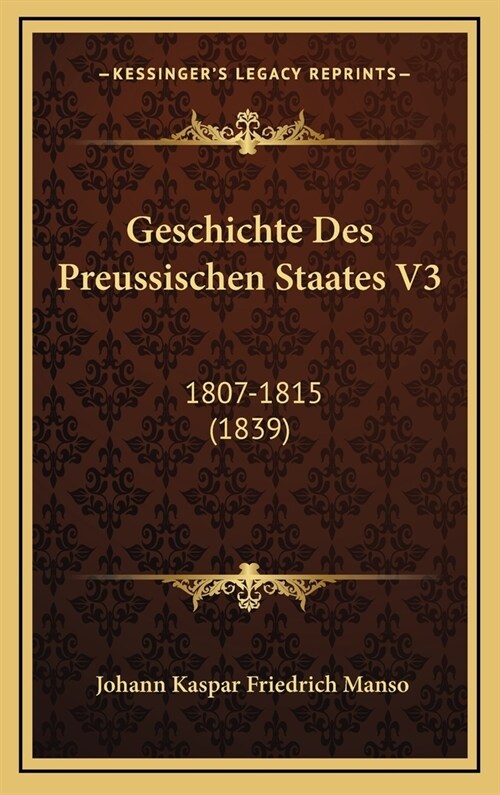 Geschichte Des Preussischen Staates V3: 1807-1815 (1839) (Hardcover)