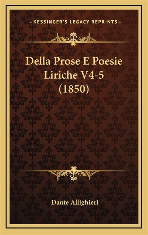 Della Prose E Poesie Liriche V4-5 (1850) (Hardcover)