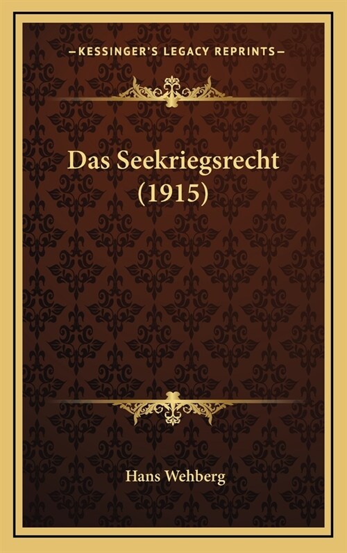 Das Seekriegsrecht (1915) (Hardcover)