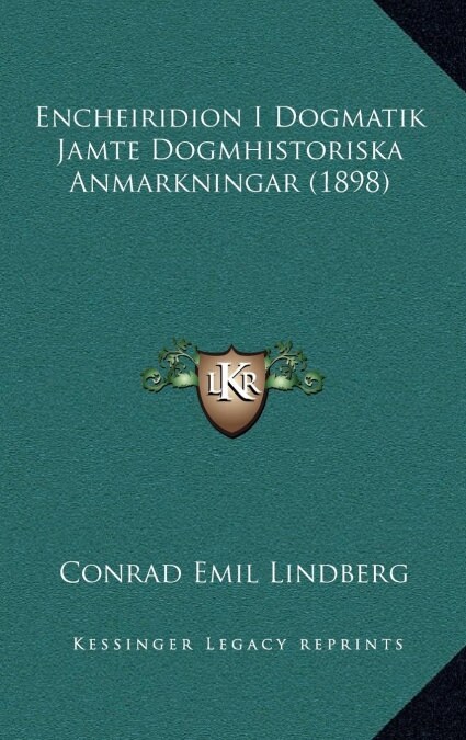 Encheiridion I Dogmatik Jamte Dogmhistoriska Anmarkningar (1898) (Hardcover)