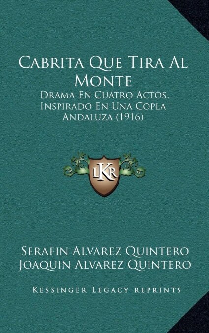 Cabrita Que Tira Al Monte: Drama En Cuatro Actos, Inspirado En Una Copla Andaluza (1916) (Hardcover)