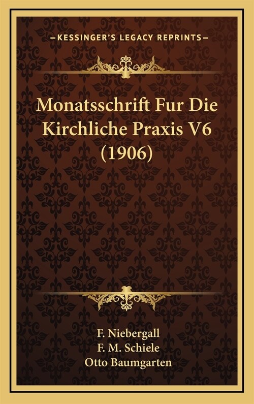 Monatsschrift Fur Die Kirchliche Praxis V6 (1906) (Hardcover)