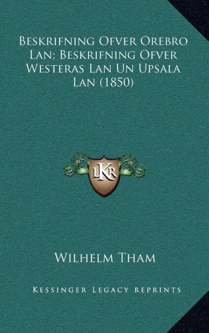Beskrifning Ofver Orebro LAN; Beskrifning Ofver Westeras LAN Un Upsala LAN (1850) (Hardcover)