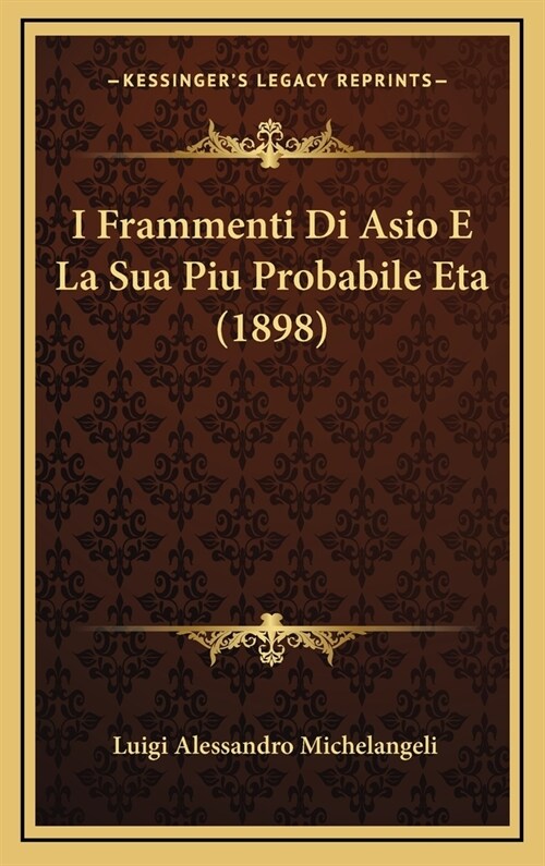 I Frammenti Di Asio E La Sua Piu Probabile Eta (1898) (Hardcover)