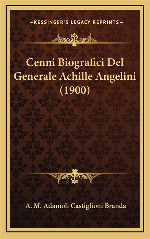 Cenni Biografici del Generale Achille Angelini (1900) (Hardcover)