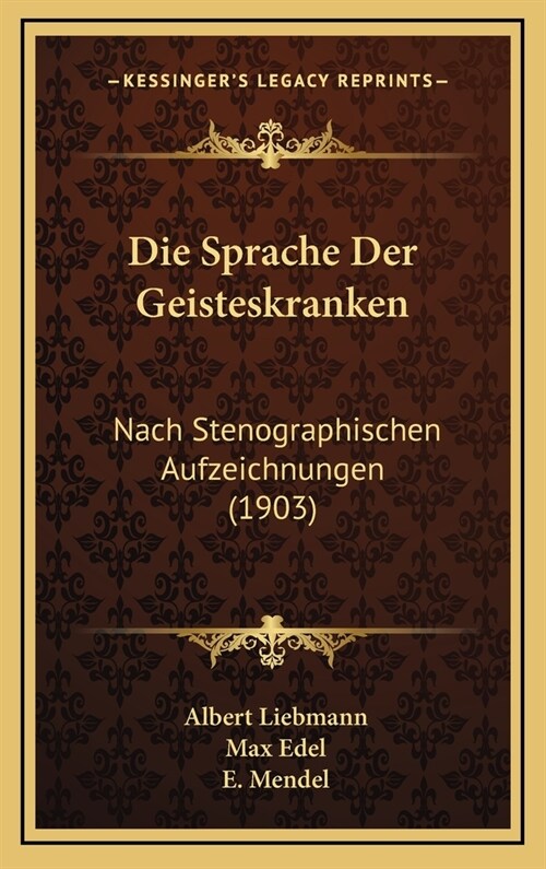 Die Sprache Der Geisteskranken: Nach Stenographischen Aufzeichnungen (1903) (Hardcover)