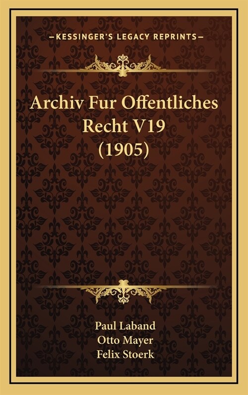 Archiv Fur Offentliches Recht V19 (1905) (Hardcover)