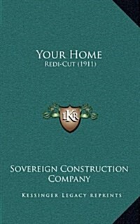 Your Home: Redi-Cut (1911) (Hardcover)