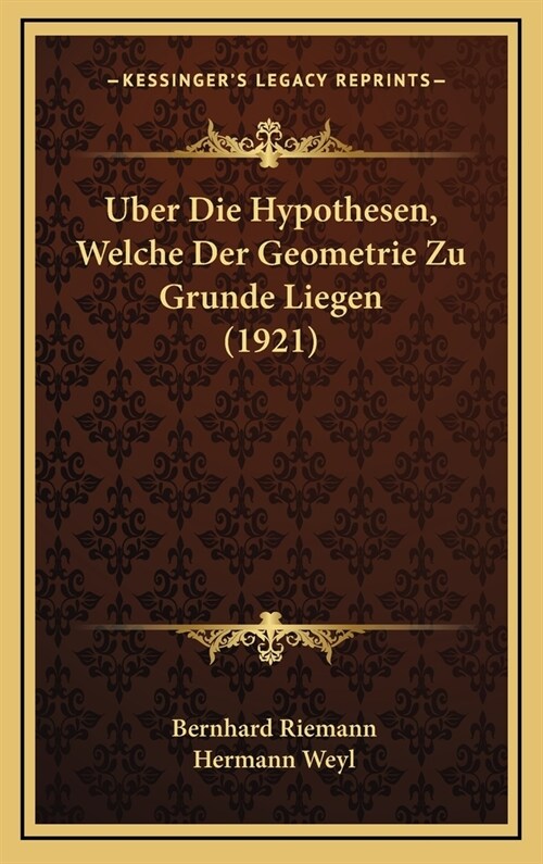Uber Die Hypothesen, Welche Der Geometrie Zu Grunde Liegen (1921) (Hardcover)