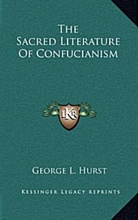 The Sacred Literature of Confucianism (Hardcover)