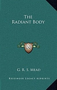 The Radiant Body (Hardcover)