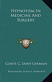 Hypnotism in Medicine and Surgery (Hardcover)