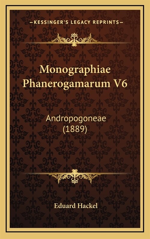 Monographiae Phanerogamarum V6: Andropogoneae (1889) (Hardcover)