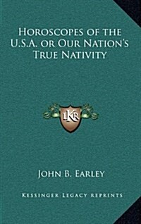 Horoscopes of the U.S.A. or Our Nations True Nativity (Hardcover)