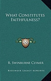 What Constitutes Faithfulness? (Hardcover)